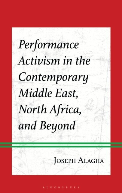 Joseph Alagha - Performance Activism in the Contemporary Middle East, North Africa, and Beyond, E-bok