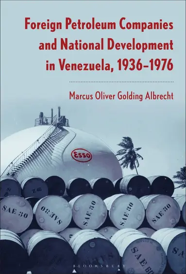 Foreign Petroleum Companies and National Development in Venezuela, 1936-76