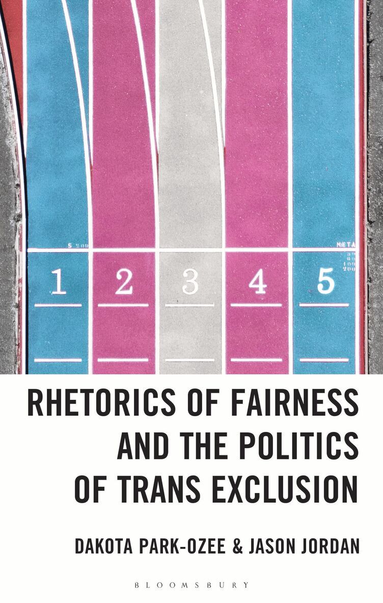 Dakota Park-Ozee, Jason Jordan - Rhetorics of Fairness and the Politics of Trans Exclusion, Inbunden