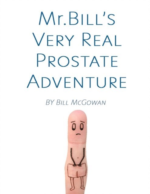 Bill McGowan - Mr. Bill's Very Real Prostate Adventure, E-bok