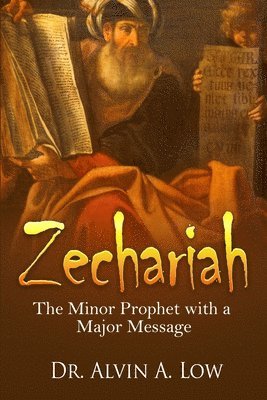 Alvin Low - Zechariah - The Minor Prophet with a Major Message, Häftad. Tillgänglighet: Lägg i varukorg