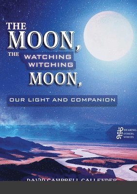 David Campbell Callender - moon, the watching witching moon, Häftad. Tillgänglighet: Lägg i varukorg