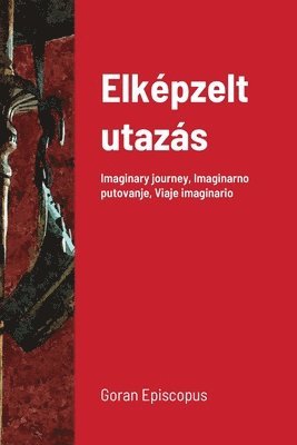 Goran Episcopus - Elképzelt utazás, Häftad. Tillgänglighet: Tillfälligt slut