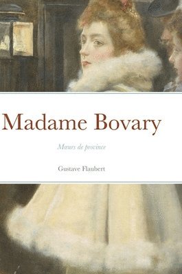 Gustave Flaubert - Madame Bovary, Inbunden