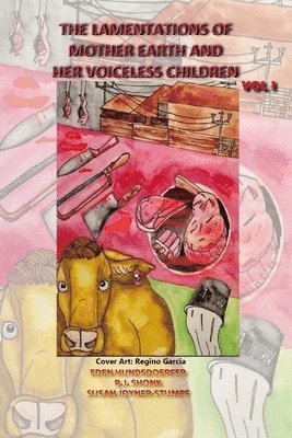 Susan Joyner-Stumpf, Eden Hundsdoerfer, R J Shonk - Lamentations of Mother Earth and Her Voiceless Children, Vol I, Häftad