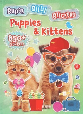 Editors of Silver Dolphin Books - Super Silly Stickers: Puppies & Kittens Sticker Book for Kids, Häftad