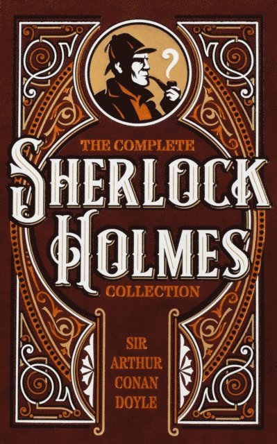 Sir Arthur Conan Doyle - Complete Sherlock Holmes Collection, E-bok