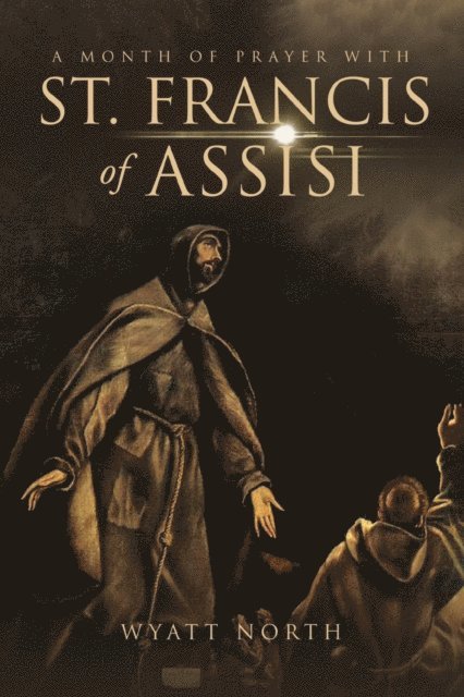 Wyatt North - Month of Prayer with St. Francis of Assisi, E-bok
