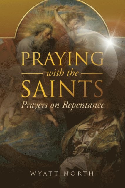 Wyatt North - Praying with the Saints: Prayers on Repentance, E-bok