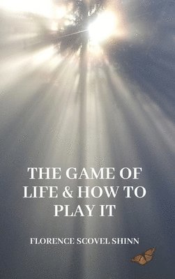 Florence Scovel Shinn - Game of Life and How to Play It, Inbunden