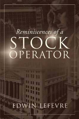Edwin Lefevre - Reminiscences of a Stock Operator, Häftad