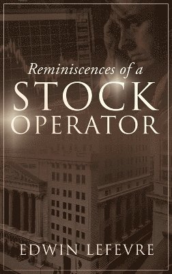 Edwin Lefevre - Reminiscences of a Stock Operator, Inbunden
