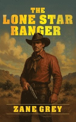 Zane Grey - Lone Star Ranger, Inbunden
