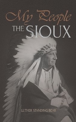Luther Standing Bear - My People the Sioux, Inbunden