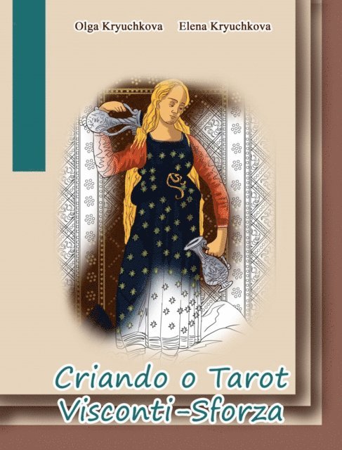 Olga Kryuchkova, Elena Kryuchkova - Criando o Tarot Visconti-Sforza, E-bok