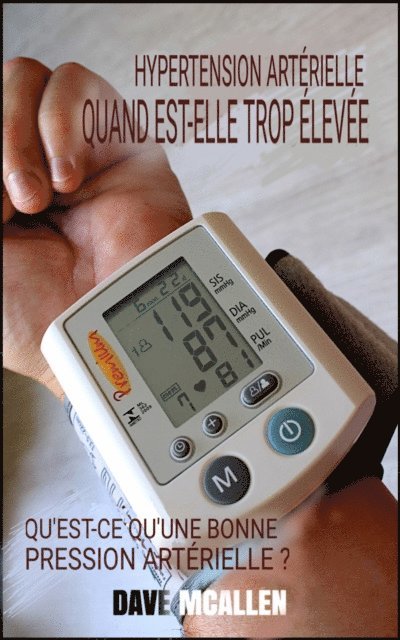 Dave McAllen - Hypertension Artérielle : Quand est-elle trop Élevée ?, E-bok. Tillgänglighet: Lägg i varukorg
