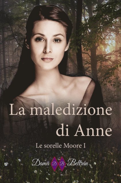 Dama Beltran - La maledizione di Anne (Le sorelle Moore I), E-bok