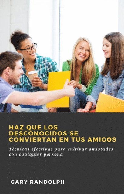 Gary Randolph - Haz que los desconocidos se conviertan en tus amigos, E-bok. Tillgänglighet: Lägg i varukorg