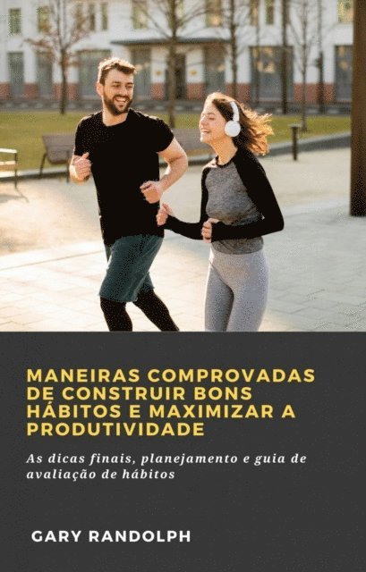 Gary Randolph - Maneiras comprovadas de construir bons hábitos e maximizar a produtividade, E-bok. Tillgänglighet: Lägg i varukorg