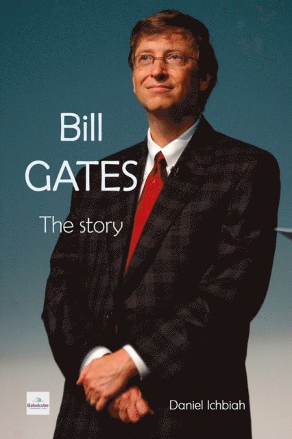 Daniel Ichbiah - Bill Gates - The Story, E-bok