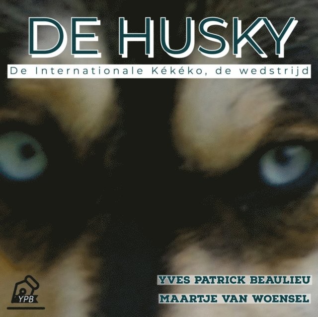 Yves Patrick Beaulieu - De Husky, E-bok
