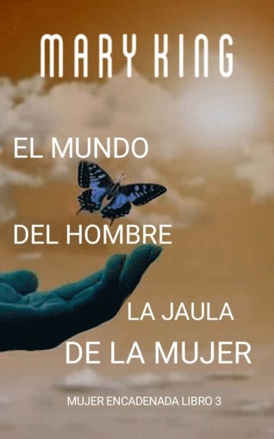 Mary King - El Mundo del Hombre, la Jaula de la Mujer, E-bok. Tillgänglighet: Lägg i varukorg