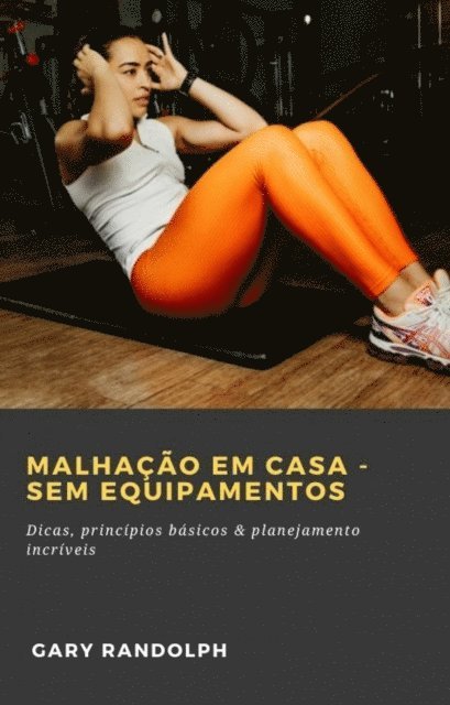 Gary Randolph - Malhação em casa - Sem equipamentos, E-bok. Tillgänglighet: Lägg i varukorg