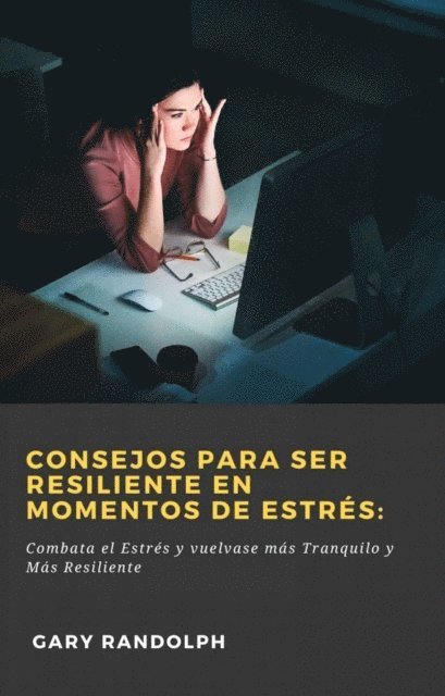 Gary Randolph - Consejos para ser resiliente en Momentos de Estrés:, E-bok. Tillgänglighet: Lägg i varukorg
