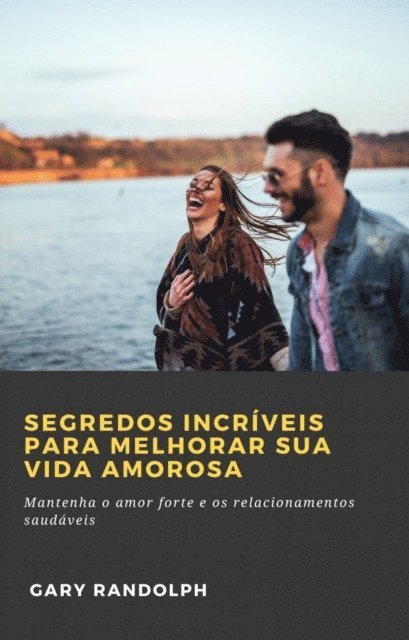 Gary Randolph - Segredos Incríveis Para Melhorar Sua Vida Amorosa, E-bok. Tillgänglighet: Lägg i varukorg