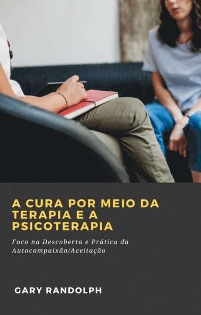 Gary Randolph - A Cura por meio da Terapia e a Psicoterapia:, E-bok. Tillgänglighet: Lägg i varukorg