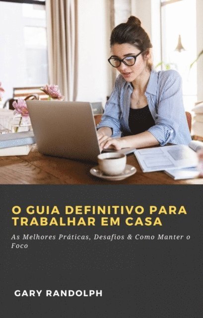Gary Randolph - O Guia Definitivo Para Trabalhar em Casa, E-bok. Tillgänglighet: Lägg i varukorg