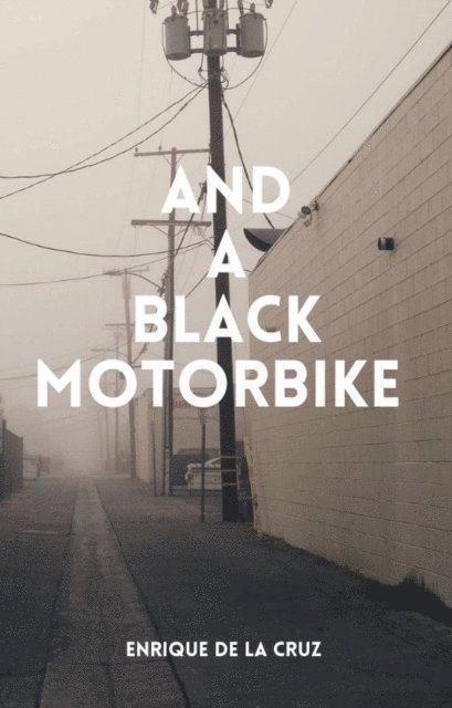 Enrique de la Cruz - And A Black Motorbike, E-bok. Tillgänglighet: Lägg i varukorg