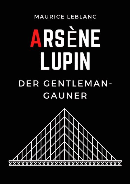 Maurice Leblanc - Arsène Lupin, E-bok