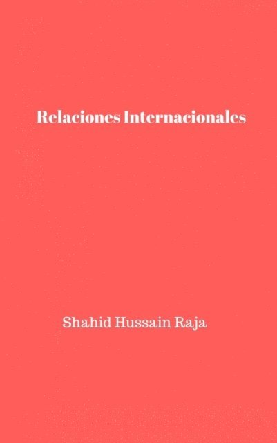 Shahid Hussain Raja - Relaciones Internacionales, E-bok