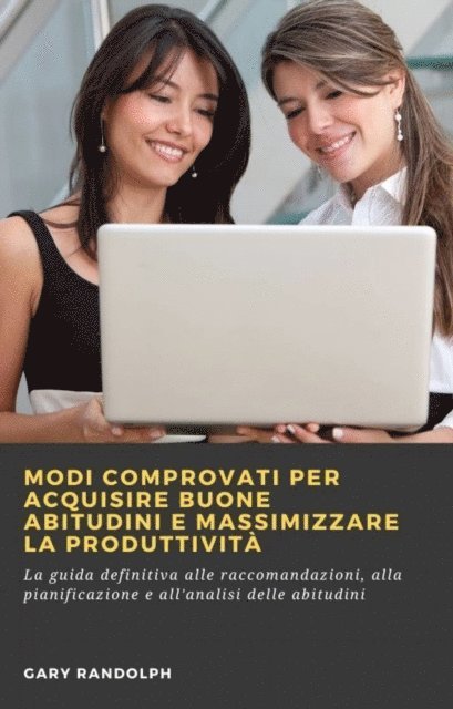 Gary Randolph - Modi comprovati per acquisire buone abitudini e massimizzare la produttività, E-bok. Tillgänglighet: Lägg i varukorg