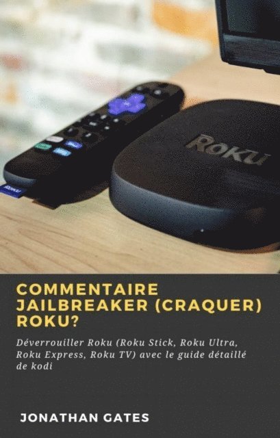 Jonathan Gates - Commentaire jailbreaker (craquer) Roku?, E-bok. Tillgänglighet: Lägg i varukorg