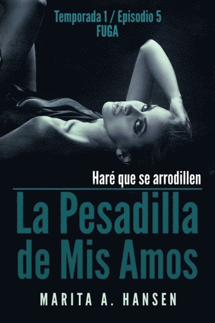Marita A. Hansen - La Pesadilla de Mis Amos - Temporada 1, Episodio 5 - Fuga, E-bok. Tillgänglighet: Lägg i varukorg