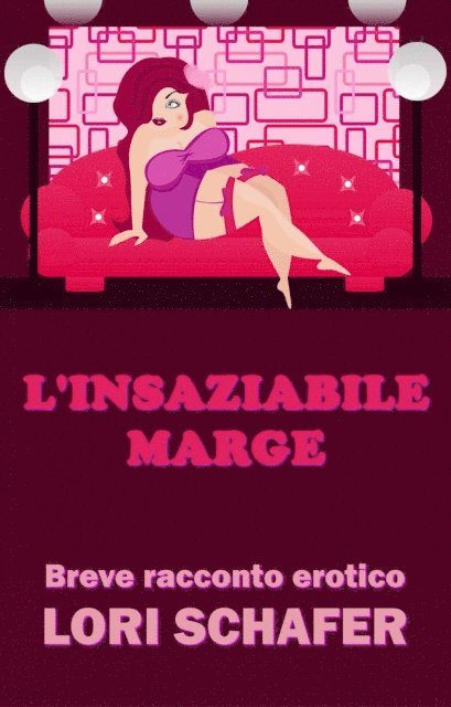 Lori Schafer - L'insaziabile Marge, E-bok