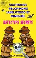 Cuatrohos, Pelopincho, Sabelotodo et Mimiguel. Detectifs Secrets