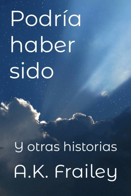 A. K. Frailey - Podria haber sido, E-bok