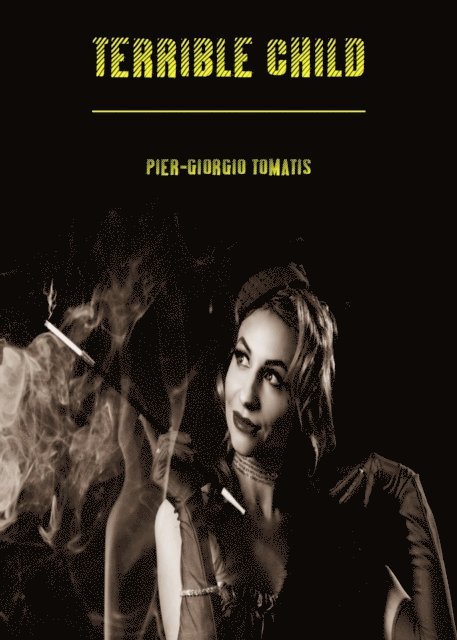 Pier-Giorgio Tomatis - Terrible Child, E-bok