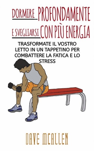 Dave McAllen - Dormire Profondamente e Svegliarsi Con Più Energia!, E-bok. Tillgänglighet: Lägg i varukorg