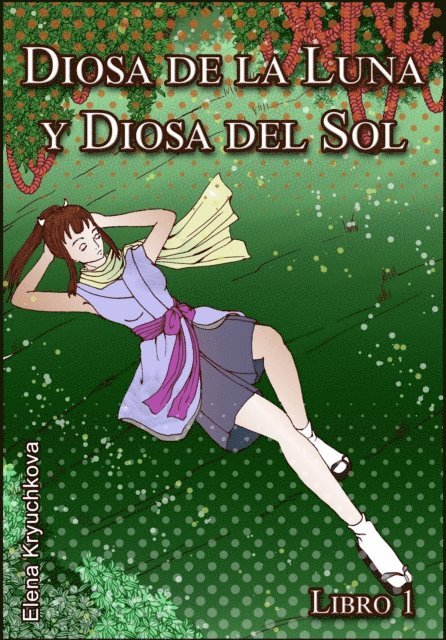 Elena Kryuchkova - Diosa de la Luna y Diosa del Sol. Libro 1, E-bok