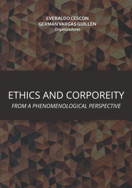 GERMAN VARGAS GUILLEN, EVERALDO CESCON - ETHICS AND CORPOREITY FROM A PHENOMENOLOGICAL PERSPECTIVE, E-bok