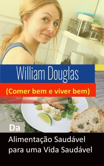 William Douglas - Da Alimentação Saudável para uma Vida Saudável, E-bok