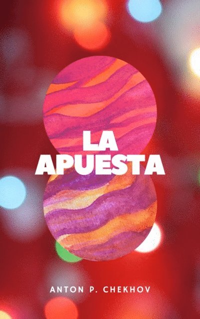 Anton P. Chekhov - La Apuesta, E-bok