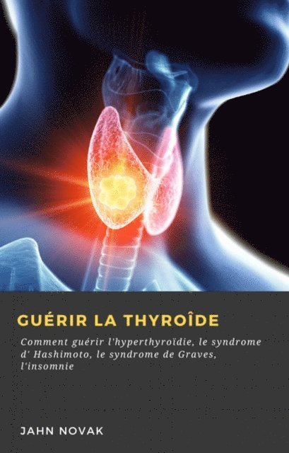 Jahn Novak - Guérir la Thyroîde, E-bok. Tillgänglighet: Lägg i varukorg
