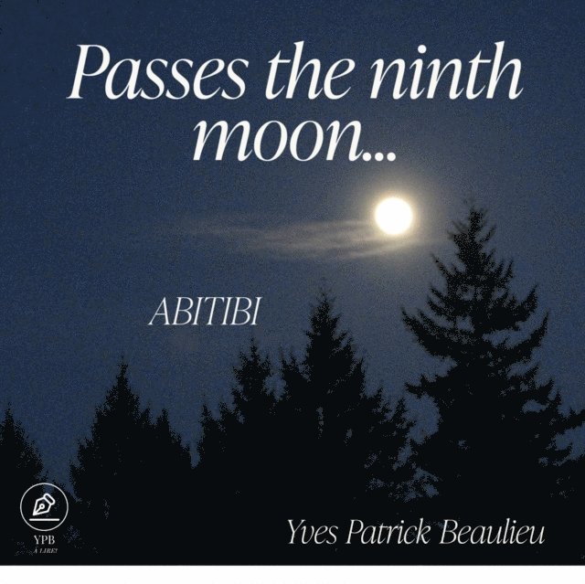 Yves Patrick Beaulieu - Passes the ninth moon, E-bok