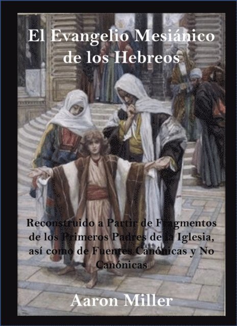 Aaron Miller - El Evangelio Mesiánico de los Hebreos, E-bok
