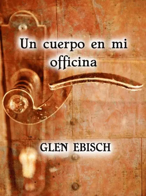 Glen Ebisch - Un cuerpo en mi oficina, E-bok. Tillgänglighet: Lägg i varukorg